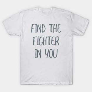 Find the Fighter in You T-Shirt